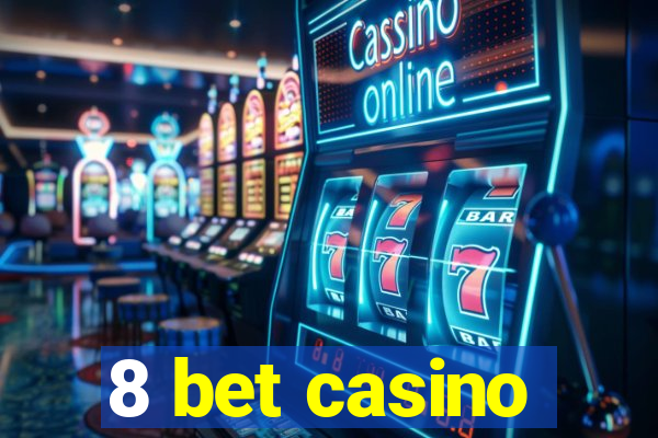 8 bet casino